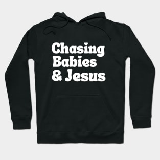 Chasing Babies and Jesus Hoodie